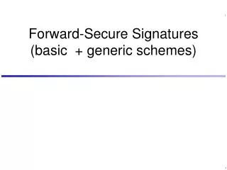 Forward-Secure Signatures (basic + generic schemes)