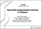 Specialist Postgraduate Training in Finland: Overview and Reforms - slide 1