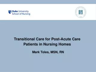 Transitional Care for Post-Acute Care Patients in Nursing Homes