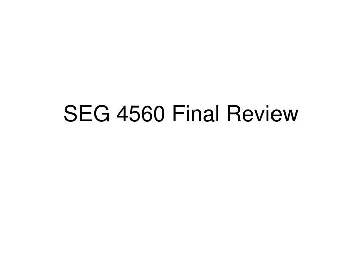 seg 4560 final review