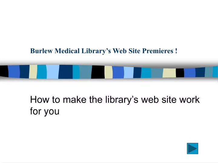 burlew medical library s web site premieres