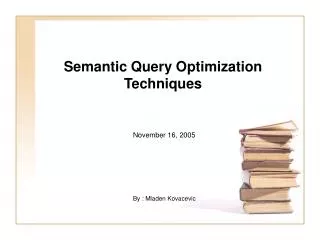 Semantic Query Optimization Techniques