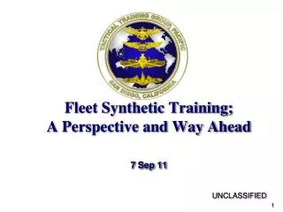 Fleet Synthetic Training; A Perspective and Way Ahead 7 Sep 11