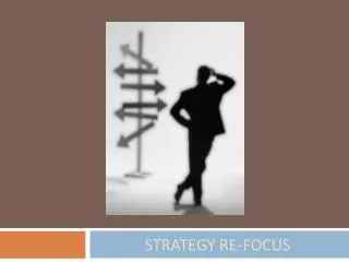STRATEGY RE-FOCUS