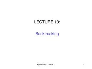 LECTURE 13: Backtracking