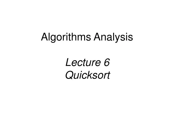 algorithms analysis lecture 6 quicksort