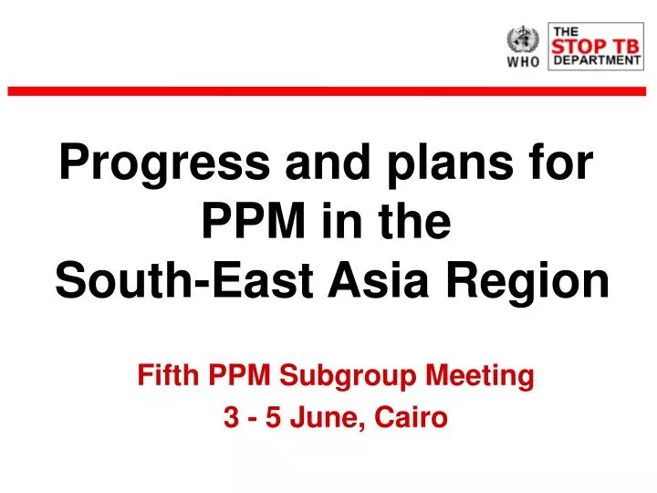 progress and plans for ppm in the south east asia region