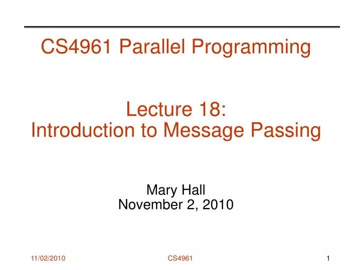 cs4961 parallel programming lecture 18 introduction to message passing mary hall november 2 2010