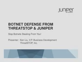 BOTNET DEFENSE FROM THREATSTOP &amp; JuNIPER