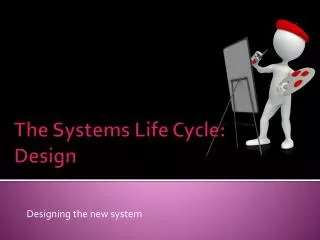 The Systems Life Cycle: Design