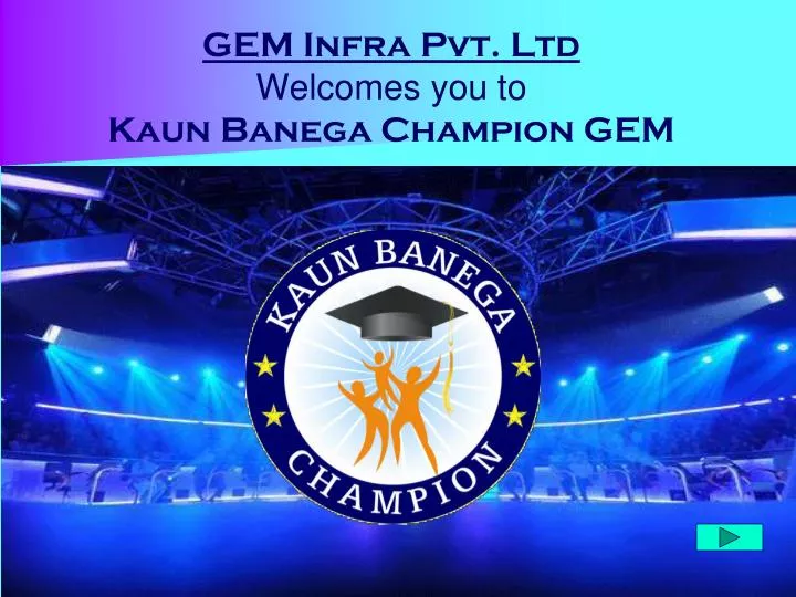 gem infra pvt ltd welcomes you to kaun banega champion gem