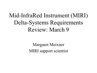 Mid-InfraRed Instrument (MIRI) Delta-Systems Requirements Review: March 9