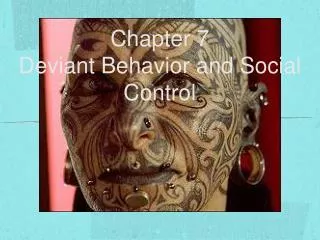 Chapter 7 Deviant Behavior and Social Control