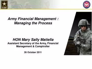 Army Financial Management : Managing the Process HON Mary Sally Matiella