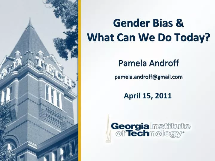 gender bias what can we do today pamela androff pamela androff@gmail com