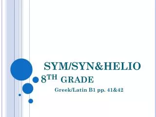 SYM/SYN&amp;HELIO 8 TH grade
