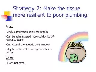 Strategy 2: Make the tissue more resilient to poor plumbing.