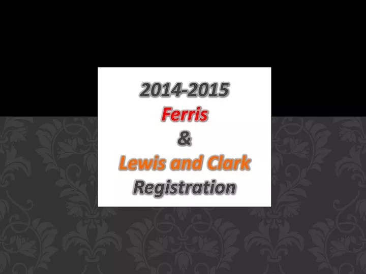 2014 2015 ferris lewis and clark registration