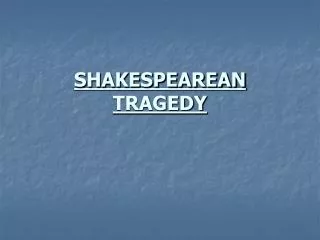 SHAKESPEAREAN TRAGEDY