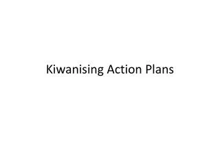 Kiwanising Action Plans