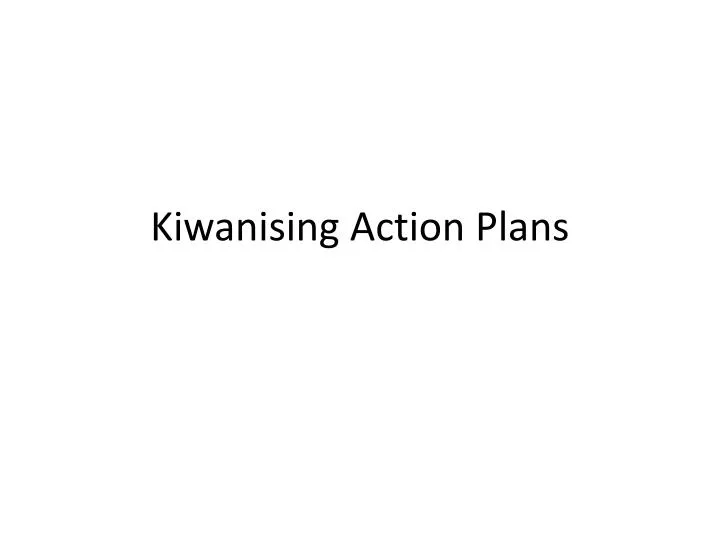kiwanising action plans