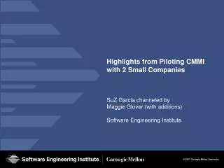 Highlights from Piloting CMMI with 2 Small Companies
