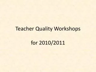 Teacher Quality Workshops for 2010/2011