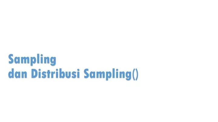 sampling dan distribusi sampling