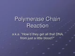 Polymerase Chain Reaction