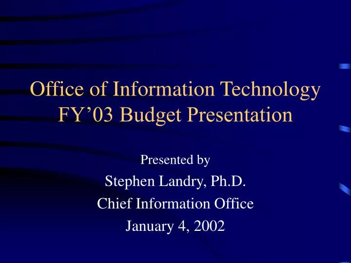 office of information technology fy 03 budget presentation