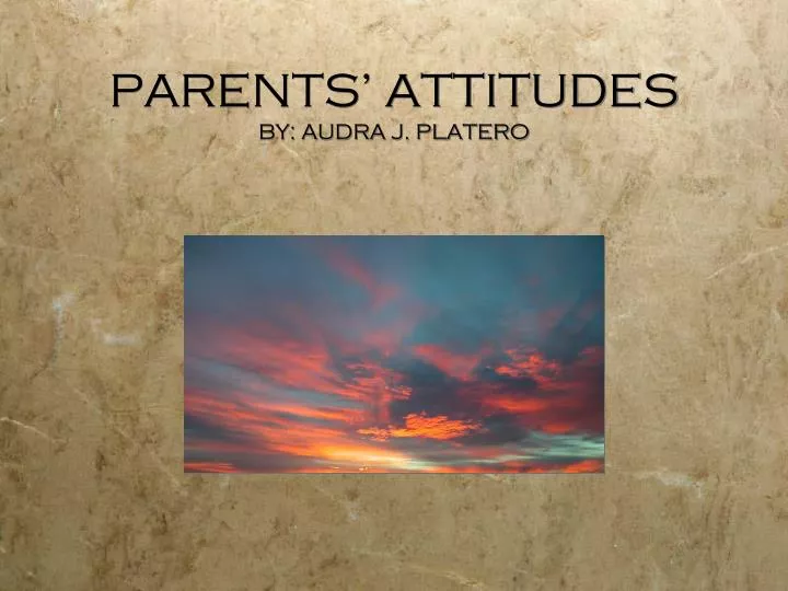 parents attitudes by audra j platero