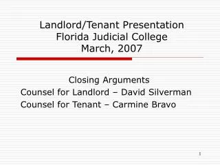 Landlord/Tenant Presentation Florida Judicial College March, 2007