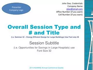 Session Subtitle (i.e. Opportunities for Savings in Large Hospitals) use Font Size 32