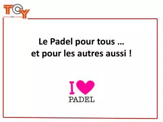 le padel pour tous et pour les autres aussi