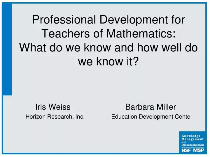 professional development for teachers of mathematics what do we know and how well do we know it
