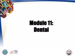 Module 11: Dental