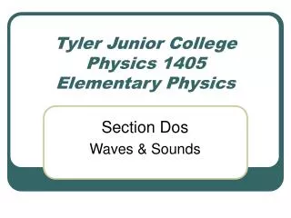 Tyler Junior College Physics 1405 Elementary Physics