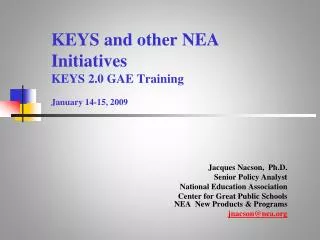 KEYS and other NEA Initiatives KEYS 2.0 GAE Training January 14-15, 2009
