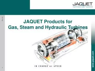 JAQUET Products for Gas, Steam and Hydraulic Turbines