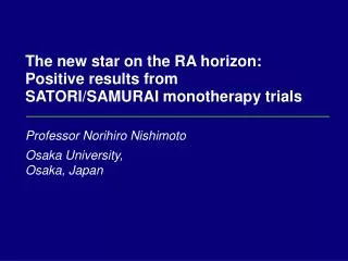The new star on the RA horizon: Positive results from SATORI/SAMURAI monotherapy trials