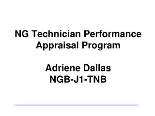 NG Technician Performance Appraisal Program Adriene Dallas NGB-J1-TNB