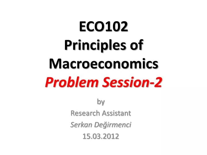 eco102 principles of macroeconomics problem session 2