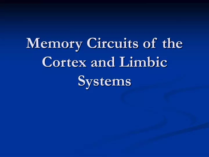 memory circuits of the cortex and limbic systems