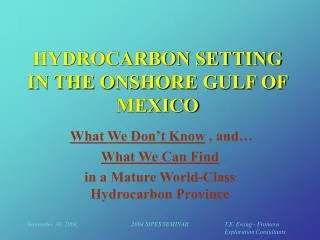 HYDROCARBON SETTING IN THE ONSHORE GULF OF MEXICO