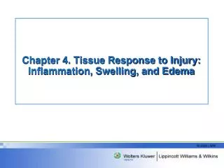 Chapter 4. Tissue Response to Injury: Inflammation, Swelling, and Edema