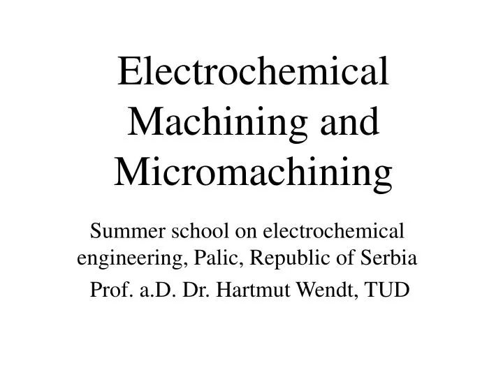 electrochemical machining and micromachining