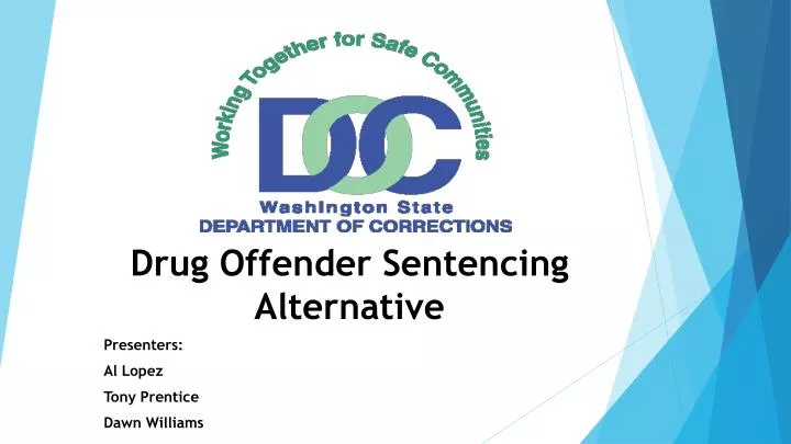 drug offender sentencing alternative presenters al lopez tony prentice dawn williams