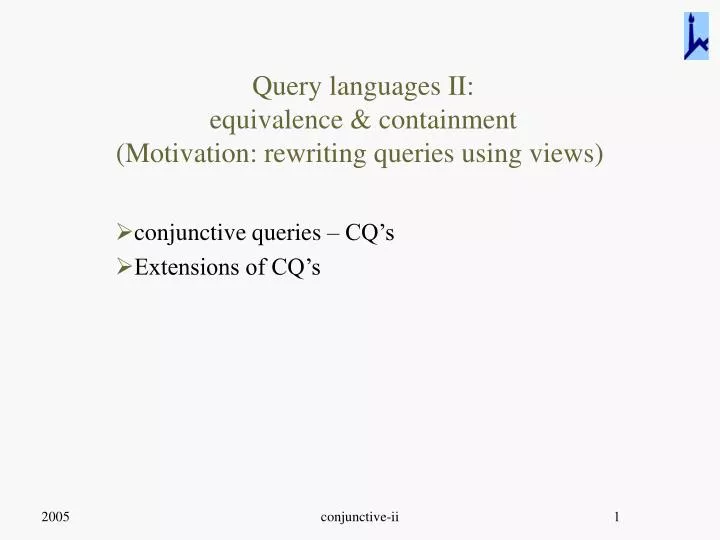 query languages ii equivalence containment motivation rewriting queries using views