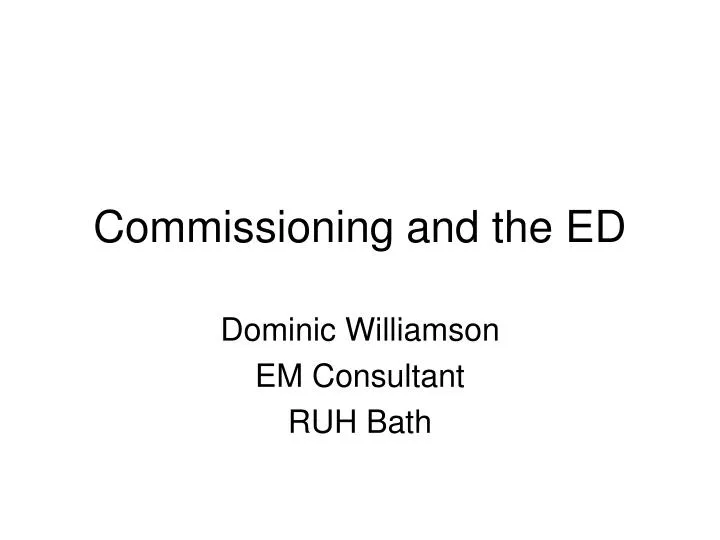 commissioning and the ed