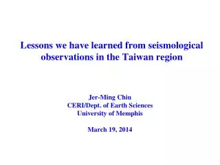 Lessons we have learned from seismological observations in the Taiwan region